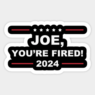 Joe You're Fired Anti-Biden Election 2024 Sticker